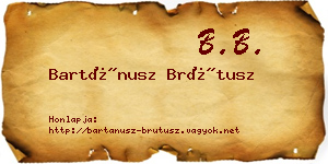 Bartánusz Brútusz névjegykártya